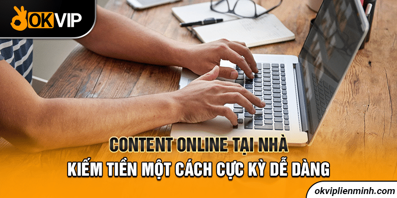 Content online tại nhà là công việc được nhiều người quan tâm