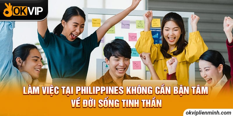 Làm việc tại Philippines không cần bận tâm về đời sống tinh thần