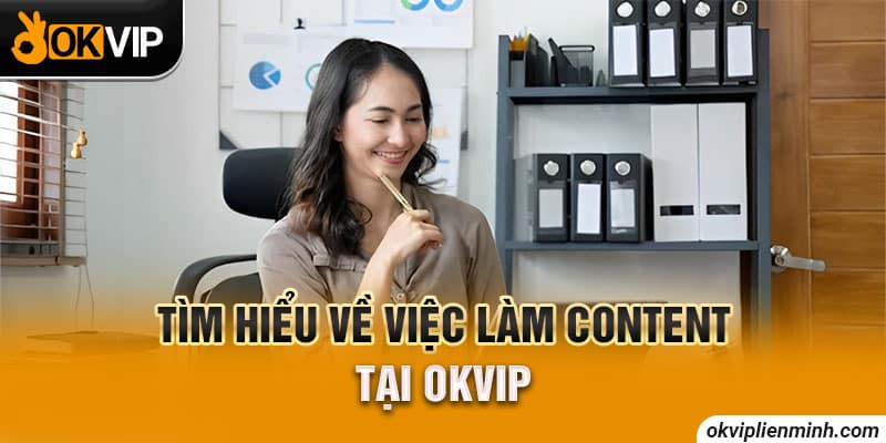 Tìm hiểu về việc làm content tại OKVIP